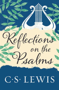 Title: Reflections on the Psalms, Author: C. S. Lewis