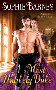 Title: A Most Unlikely Duke (Diamonds in the Rough Series #1), Author: Sophie Barnes