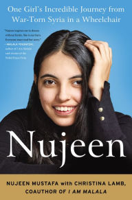 Title: Nujeen: One Girl's Incredible Journey from War-Torn Syria in a Wheelchair, Author: Nujeen Mustafa