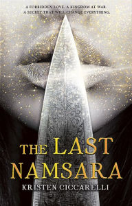 Title: The Last Namsara (Iskari Series #1), Author: Kristen Ciccarelli
