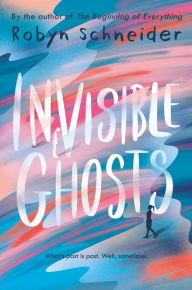 Title: Invisible Ghosts, Author: Robyn Schneider
