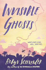 Title: Invisible Ghosts, Author: Robyn Schneider