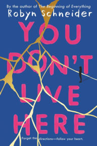 Title: You Don't Live Here, Author: Robyn Schneider