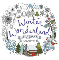 Title: Winter Wonderland to Color: Coloring Book for Adults and Kids to Share: A Winter and Holiday Book for Kids, Author: Flora Waycott