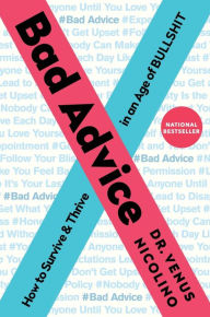 Ebook download for android Bad Advice: How to Survive and Thrive in an Age of Bullshit by Venus Nicolino 9780062570376