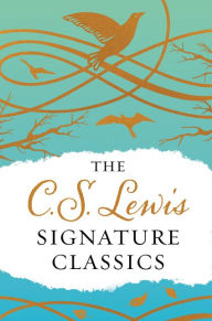Title: The C. S. Lewis Signature Classics (Gift Edition): An Anthology of 8 C. S. Lewis Titles: Mere Christianity, The Screwtape Letters, Miracles, The Great Divorce, The Problem of Pain, A Grief Observed, The Abolition of Man, and The Four Loves, Author: C. S. Lewis