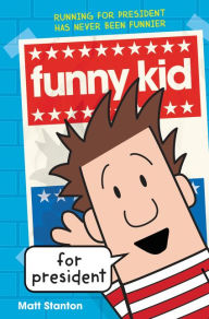 Title: Funny Kid for President (Funny Kid Series #1), Author: Matt Stanton