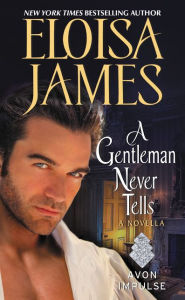 Title: A Gentleman Never Tells: A Novella, Author: Eloisa James
