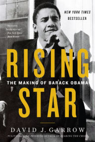 Title: Rising Star: The Making of Barack Obama, Author: David Garrow