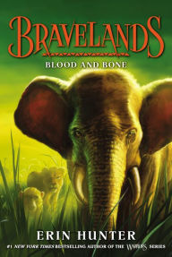 Title: Blood and Bone (Bravelands Series #3), Author: Erin Hunter