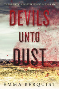 Title: Devils Unto Dust, Author: Emma Berquist