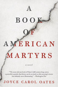 Title: A Book of American Martyrs, Author: Joyce Carol Oates