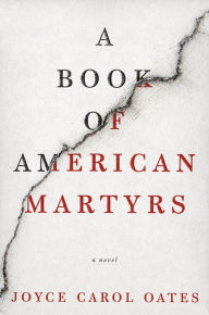 Title: A Book of American Martyrs, Author: Joyce Carol Oates