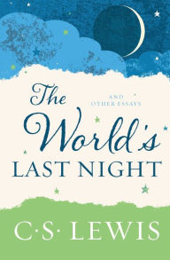 Title: The World's Last Night: And Other Essays, Author: C. S. Lewis