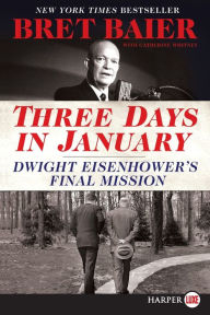 Title: Three Days in January: Dwight Eisenhower's Final Mission, Author: Bret Baier