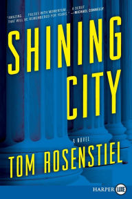 Title: Shining City: A Novel, Author: Tom Rosenstiel