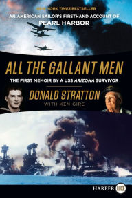 Title: All the Gallant Men: An American Sailor's Firsthand Account of Pearl Harbor, Author: Donald Stratton