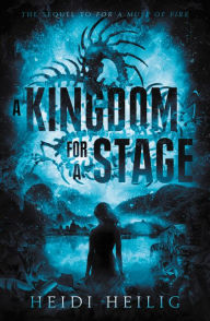 Title: A Kingdom for a Stage, Author: Heidi Heilig