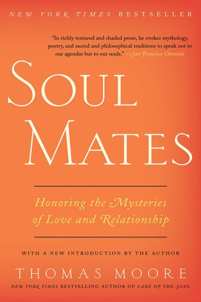 Soul Mates: Honoring the Mysteries of Love and Relat