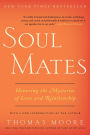 Soul Mates: Honoring the Mysteries of Love and Relat