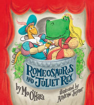 Title: Romeosaurus and Juliet Rex, Author: Mo O'Hara