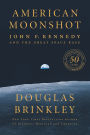 American Moonshot: John F. Kennedy and the Great Space Race