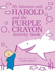 Title: My Adventure with Harold and the Purple Crayon Activity Book, Author: Crockett Johnson