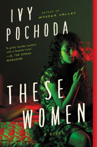 Title: These Women: A Novel, Author: Ivy Pochoda