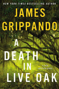 Title: A Death in Live Oak (Jack Swyteck Series #14), Author: James Grippando