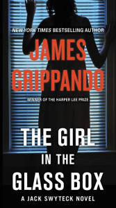 Title: The Girl in the Glass Box (Jack Swyteck Series #15), Author: James Grippando