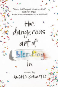 Title: The Dangerous Art of Blending In, Author: Angelo Surmelis