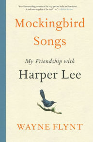 Title: Mockingbird Songs: My Friendship with Harper Lee, Author: Wayne Flynt