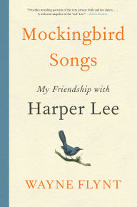 Title: Mockingbird Songs: My Friendship with Harper Lee, Author: Wayne Flynt