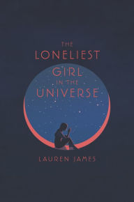 Title: The Loneliest Girl in the Universe, Author: Lauren James