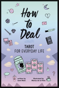 Title: How to Deal: Tarot for Everyday Life, Author: Sami Main