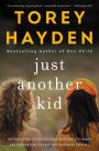 Just Another Kid: The True Story of Six Children Impossible to Reach and the Amazing Teacher Who Embraced Them All