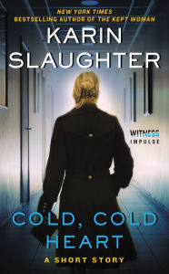 Title: Cold, Cold Heart: A Short Story, Author: Karin Slaughter