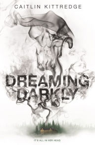 Title: Dreaming Darkly, Author: Caitlin Kittredge