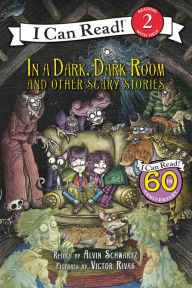Title: In a Dark, Dark Room and Other Scary Stories: Reillustrated Edition, Author: Alvin Schwartz