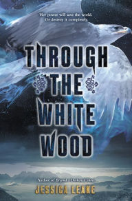 Title: Through the White Wood, Author: Jessica Leake