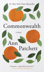 Title: Commonwealth: A Novel, Author: Ann Patchett