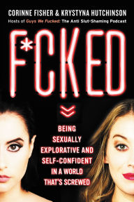 Title: F*cked: Being Sexually Explorative and Self-Confident in a World That's Screwed, Author: Krystyna Hutchinson