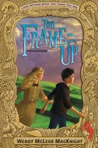 Title: The Frame-Up, Author: Wendy McLeod MacKnight