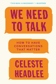 Title: We Need to Talk: How to Have Conversations That Matter, Author: Celeste Headlee