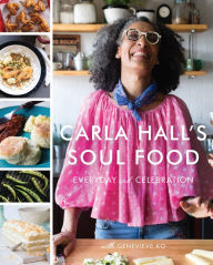 Title: Carla Hall's Soul Food: Everyday and Celebration, Author: Carla Hall