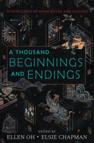 Ebook epub download gratis A Thousand Beginnings and Endings: 15 Retellings of Asian Myths and Legends