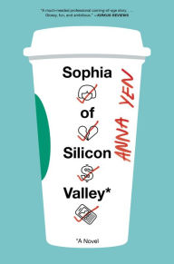 Title: Sophia of Silicon Valley: A Novel, Author: Anna Yen
