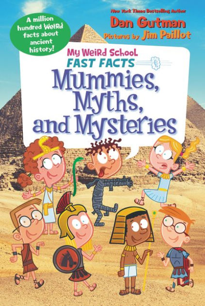 My Weird School Fast Facts: Mummies, Myths, and Mysteries by