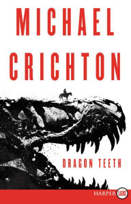 Title: Dragon Teeth, Author: Michael Crichton