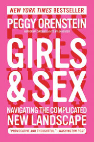 Title: Girls & Sex: Navigating the Complicated New Landscape, Author: Peggy Orenstein